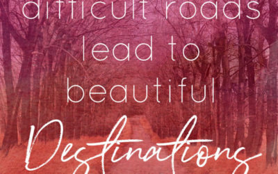 Difficult roads lead to beautiful destinations